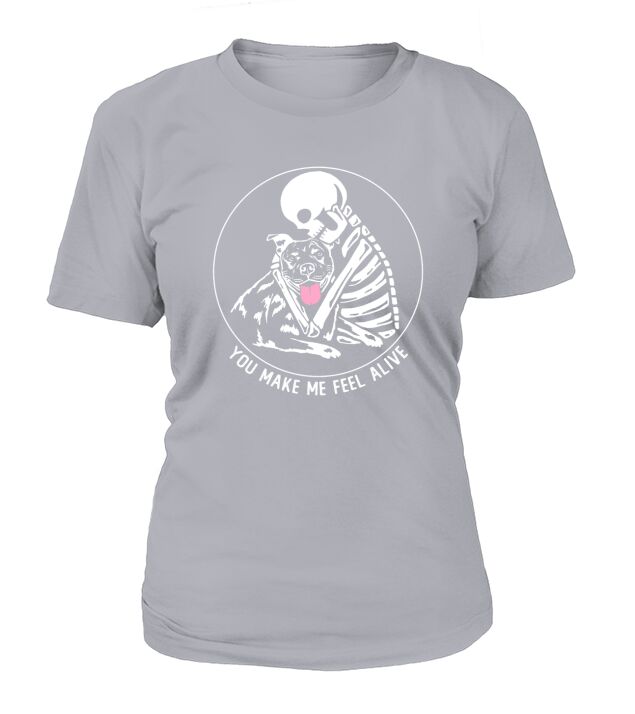 You Make Me Feel Alive Skeleton Hugs Pitbull Dog T-Shirt Woman