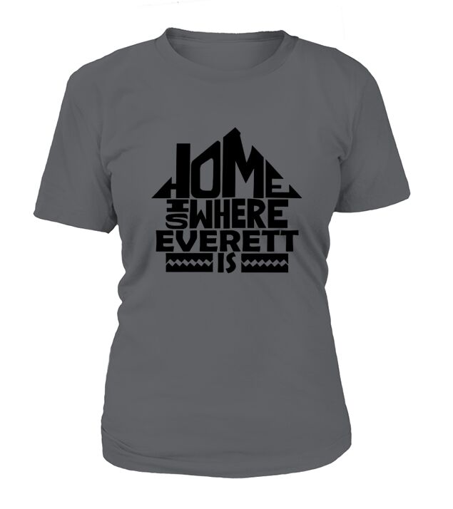 Home Is Where The Everett Is Tshirts. Everett Family Crest. Great Chistmas Gift Ideas T-Shirt Woman