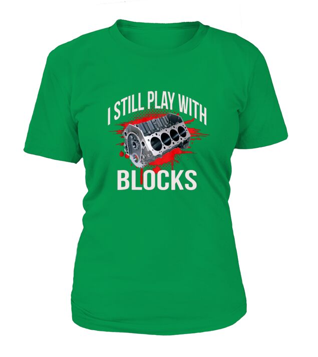 Mens I Still Play With Blocks Funny Engine Block T shirt T-Shirt Woman