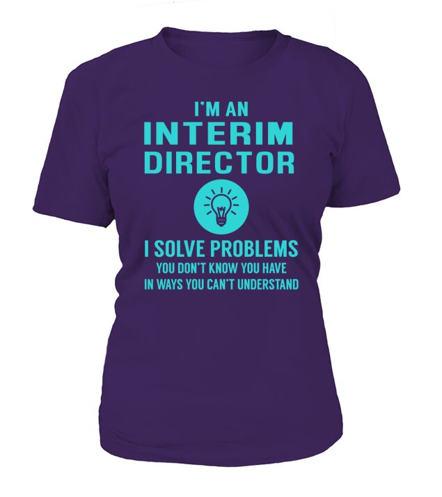 Interim Director I Solve Problem Job Title Shirts T-Shirt Woman