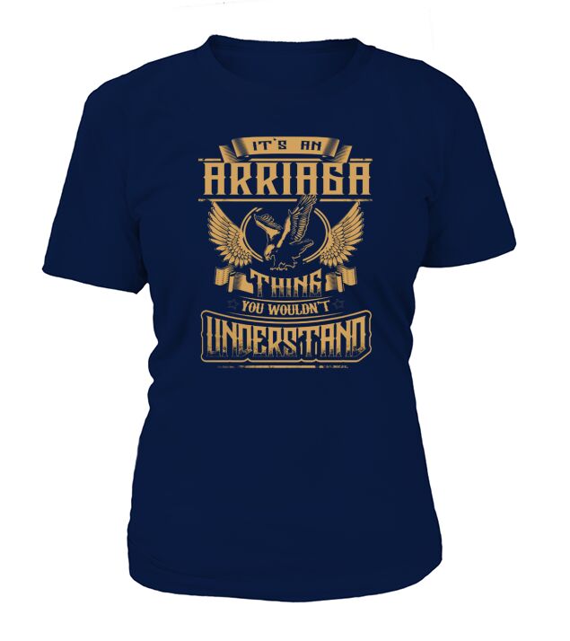 ARRIAGA shirt .Its an ARRIAGA Thing You Wouldnt Understand - ARRIAGA Tee Shirt, ARRIAGA Hoodie, ARRIAGA Family, ARRIAGA Tee, ARRIAGA Name T-Shirt Woman