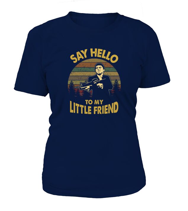 Say hello to my little friend Vintage T-Shirt Woman