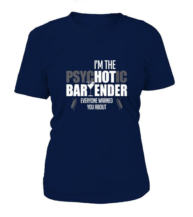 im the psychotic bartender T-Shirt Woman