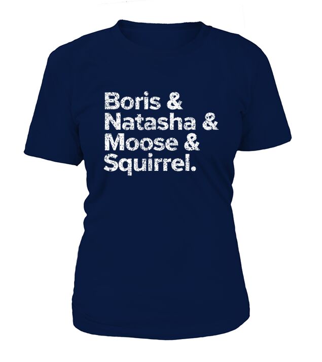 Boris Natasha Moose and Squirrel Funny Retro Typography T-Shirt Woman
