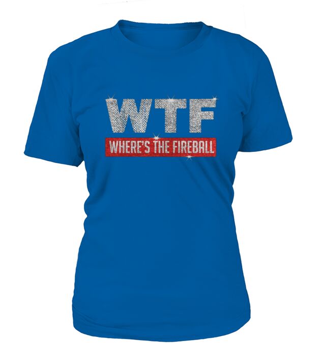 Wtf wheres the fireball Christmas shirt T-Shirt Woman