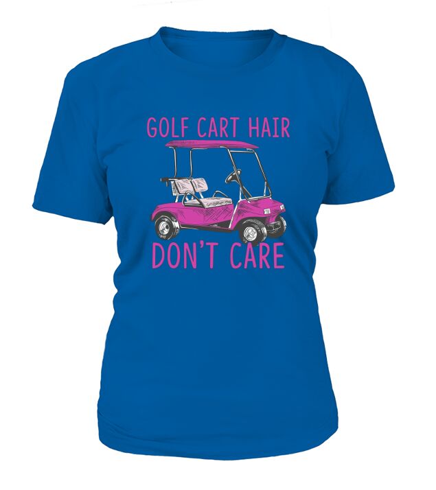 Funny Golf Cart Hair Dont Care T-Shirt Woman