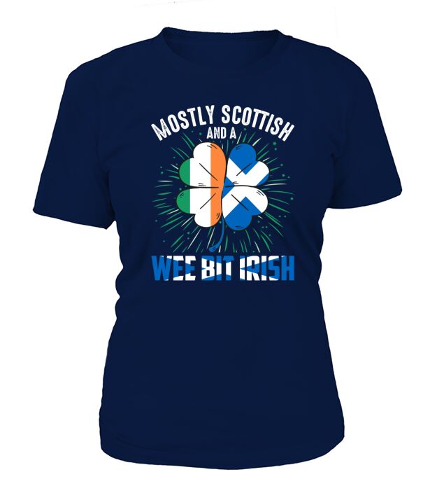 Mostly Scottish and a wee bit Irish T-Shirt Woman