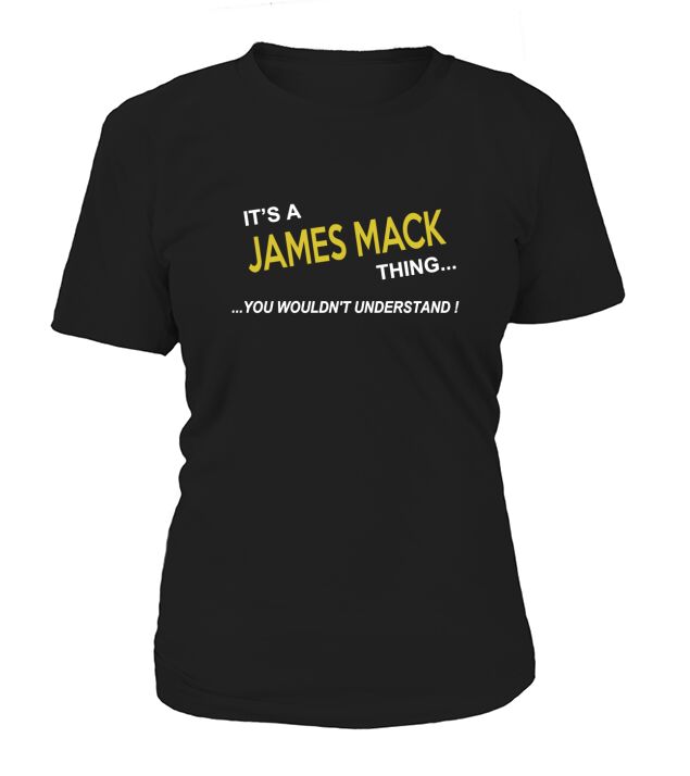 James Mack, It is James Mack Thing YOU WOULDNT UNDERSTAND, James Mack Tshirt Women's T-Shirt