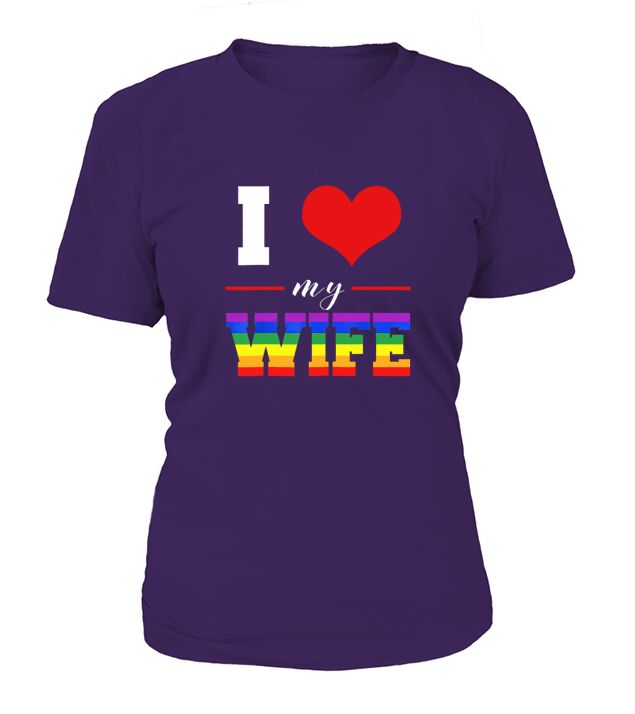 I love my Wife   Lgbt Lesbian Gay Pride Rainbow T-Shirt Woman