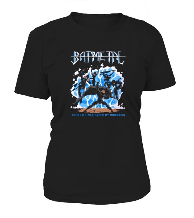 Batmetal Returns Your Life Was Ended By Murmaids T-Shirt Woman