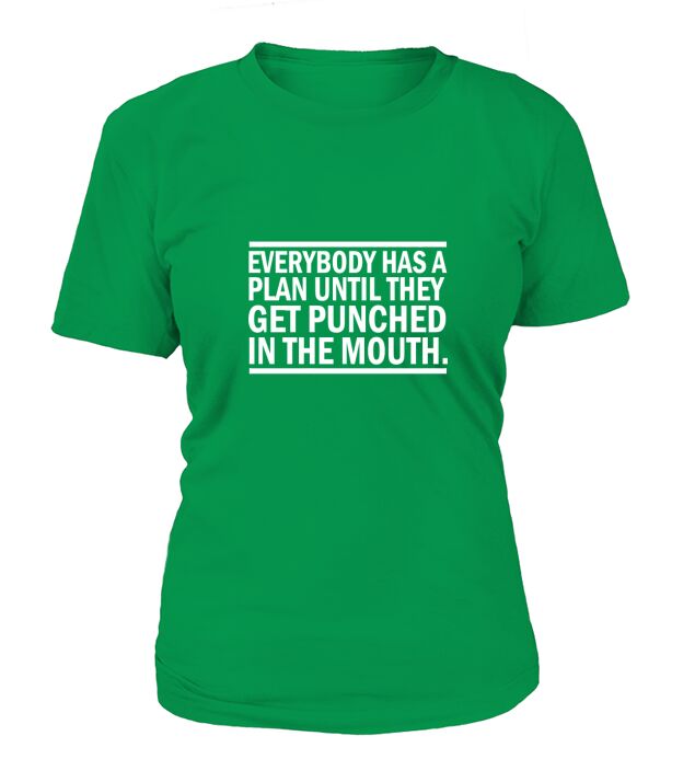 Everybody Has A Plan Til They Get Punched T-Shirt Woman