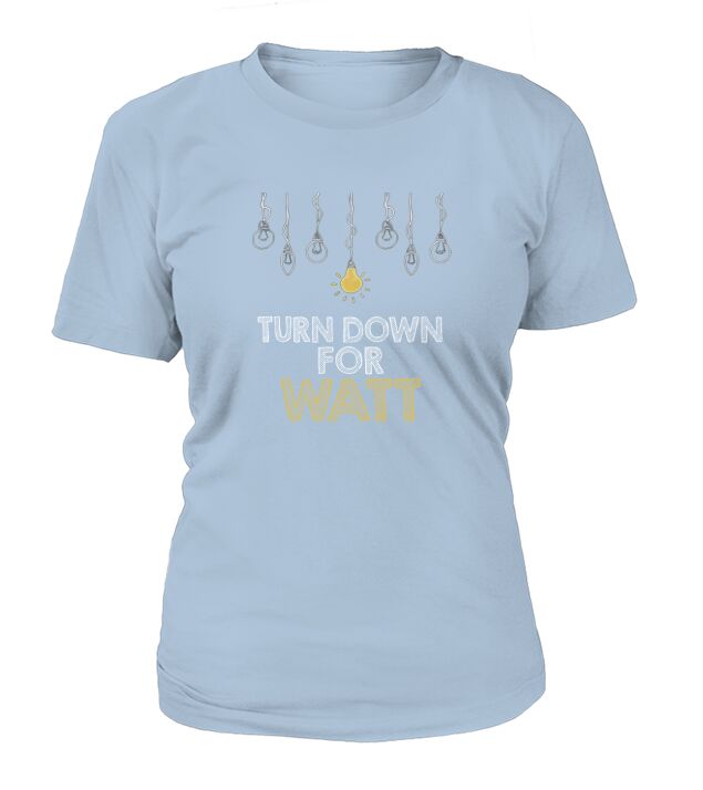 Electrician: Turn down for Watt T-Shirt Woman