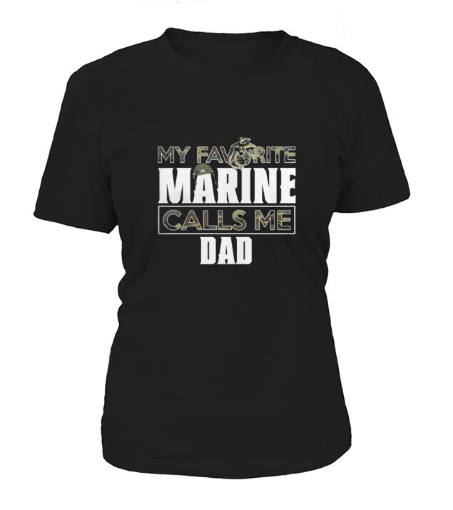 Military My Favorite Marine Calls Me Dad T-Shirt Woman