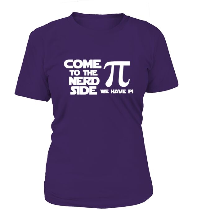 Come to the nerd side we have Pi t shirt T-Shirt Woman