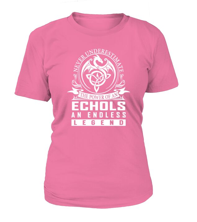 Never Underestimate The Power Of an ECHOLS An Endless Legend Name Shirts T-Shirt Woman