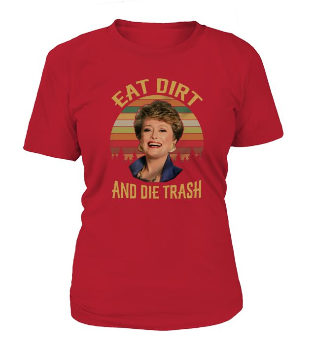 Eat Dirt And Die Trash Blanche Golden Girls - Coffee Mug (colored) T-Shirt Woman