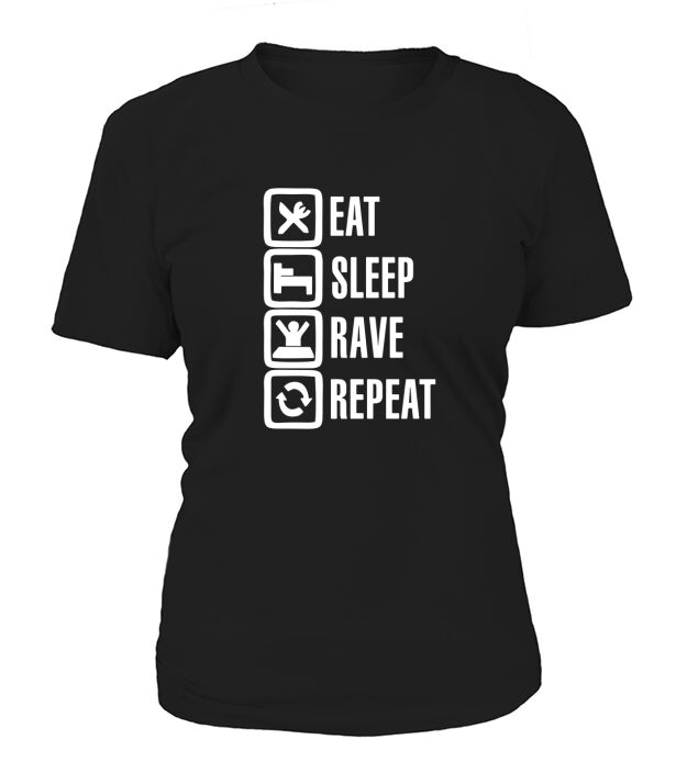 2018 Funny Eat Sleep Rave Repeat T-Shirt Woman