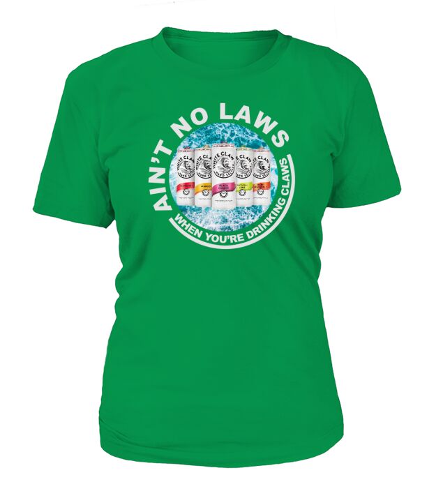 Aint No Laws When Youre Drinking Claws T-Shirt Woman