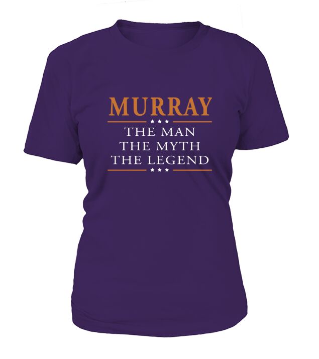 Murray the man the myth the legend Murray shirts Murray the man the myth the legend my name is Murray Tshirts Murray T-Shirts Murray Hoodie for Murray T-Shirt Woman