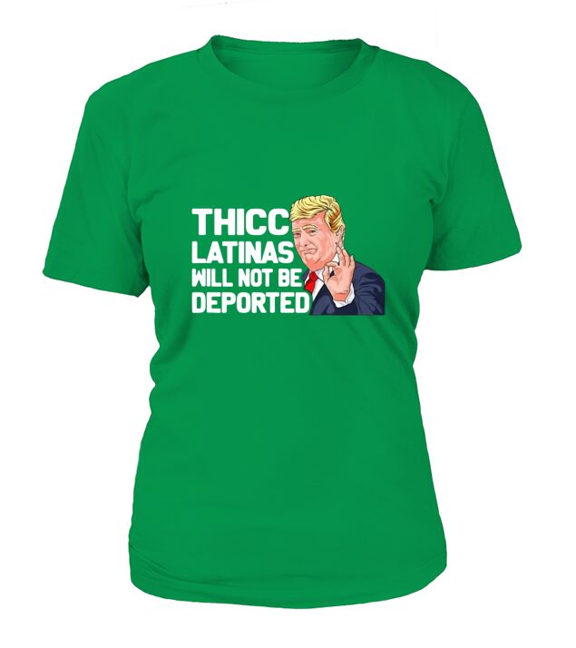 Donal Trump Thicc Latinas Will Not Be Deported T-Shirt Woman