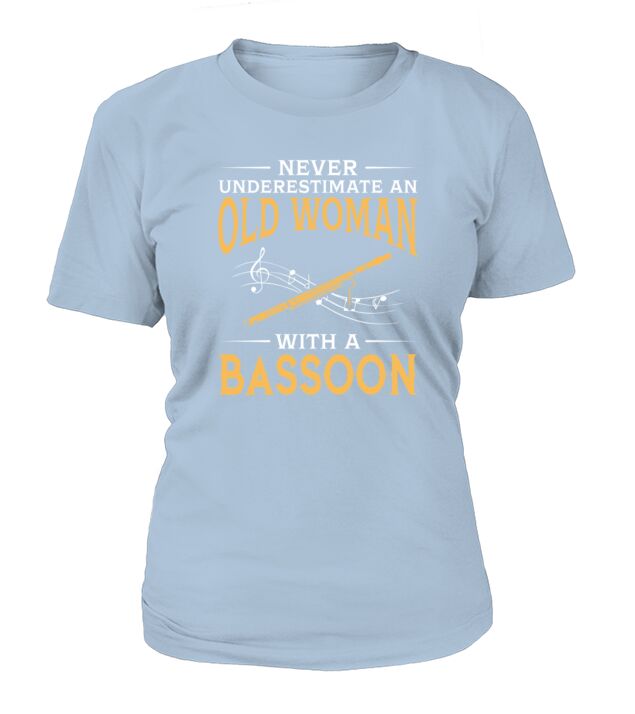 Never Underestimate An Old Man With A Bassoon TShirt T-Shirt Woman