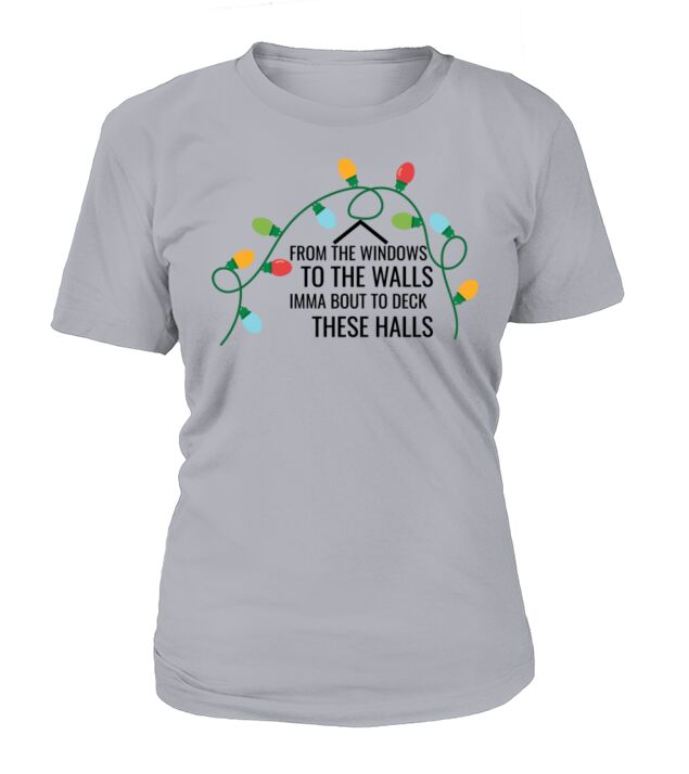 From The Windows To The Walls Imma Bout To Deck Th T-Shirt Woman