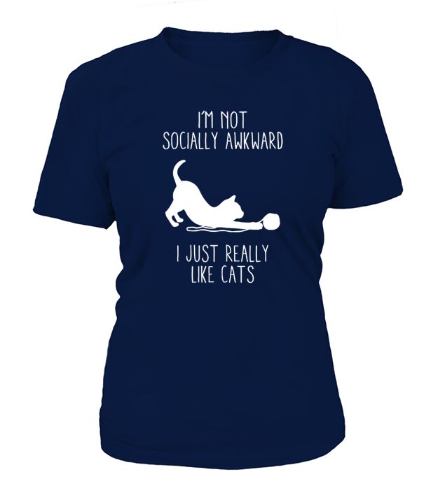 Im Not Socially Awkward I Just Really Like Cats T-Shirt Woman