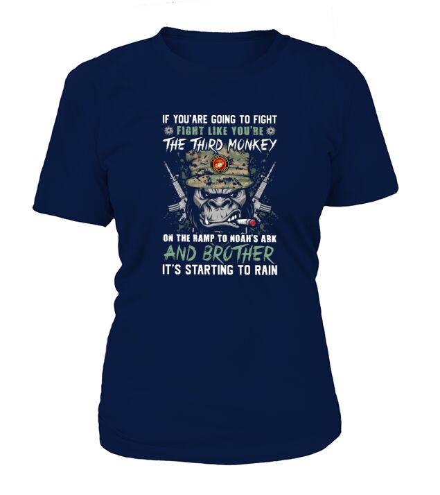 If you are going to fight like youre the third monkey on the ramp to Noahs ark and brother veteran T-Shirt Woman