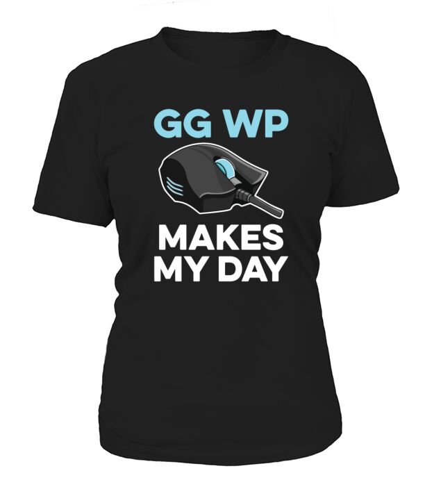 GG WP makes my day Quote for a Computer Gamer Women's T-Shirt