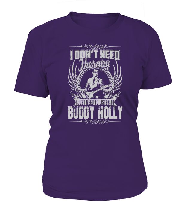 I Dont Need Therapy I Just Need To Listen To Buddy Holly TShirt T-Shirt Woman