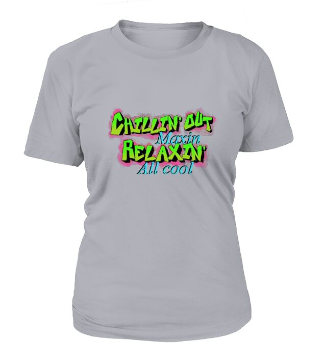 Chillin Out Maxin Relaxin All Cool 90s Retro Graphic T-Shirt Woman