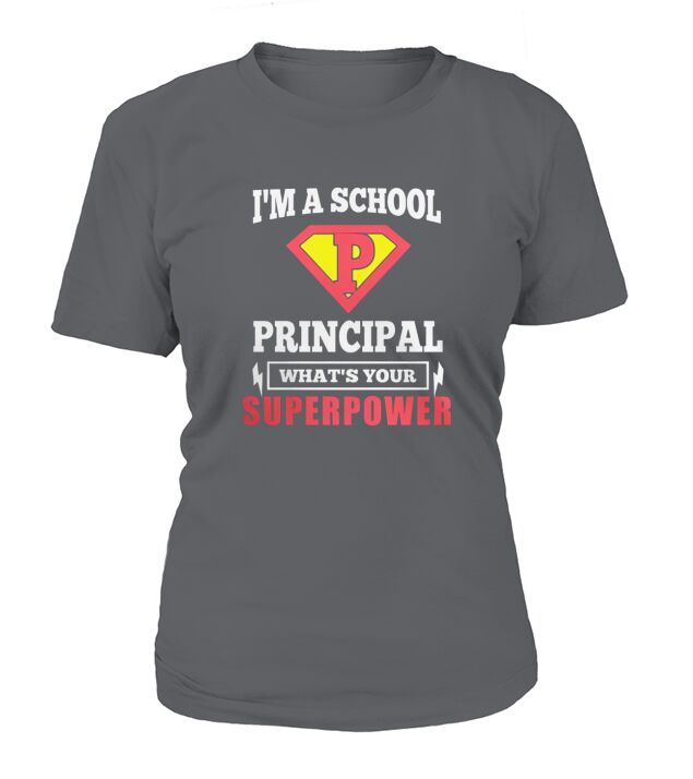 Fun I Am A School Principal What Is Your Superpower T-shirts T-Shirt Woman