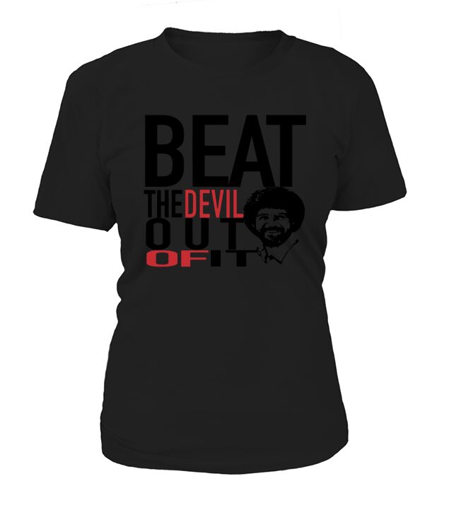Beat The Devil Out Of It Cool T Shirt T-Shirt Woman