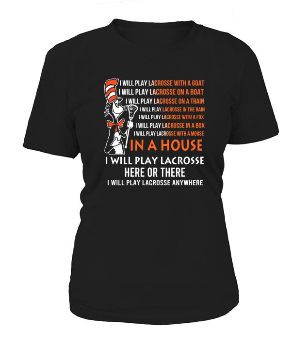 Dr Seuss I will play Lacrosse anywhere T-Shirt Woman