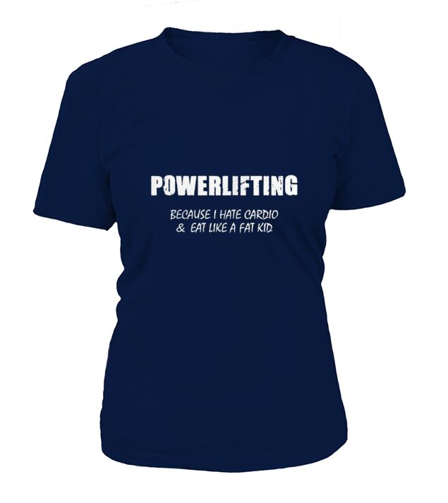 Powerlifting Because I Hate Cardio T-Shirt Woman