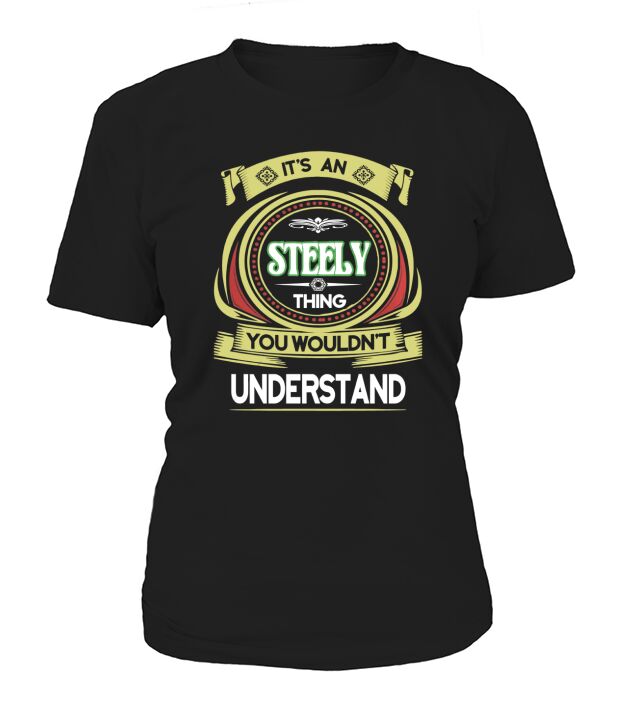 STEELY . its a STEELY you wouldnt understand Women's T-Shirt