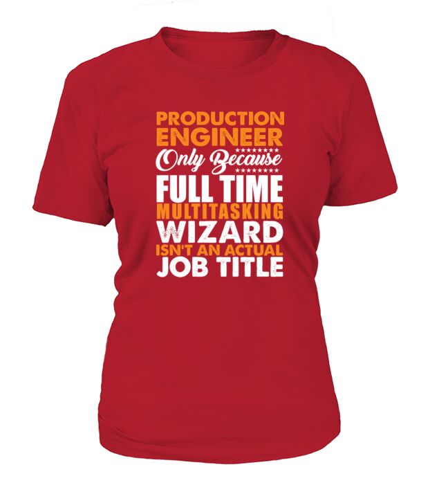 Production Engineer Is Not An Actual Job Title Funny T-Shirt T-Shirt Woman