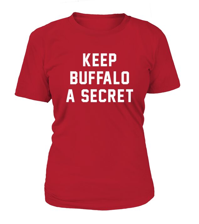 Keep Buffalo A Secret Shirt T-Shirt Woman