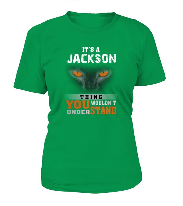 Its a Jackson Thing You Wouldnt Understand - Name Custom T-Shirts T-Shirt Woman
