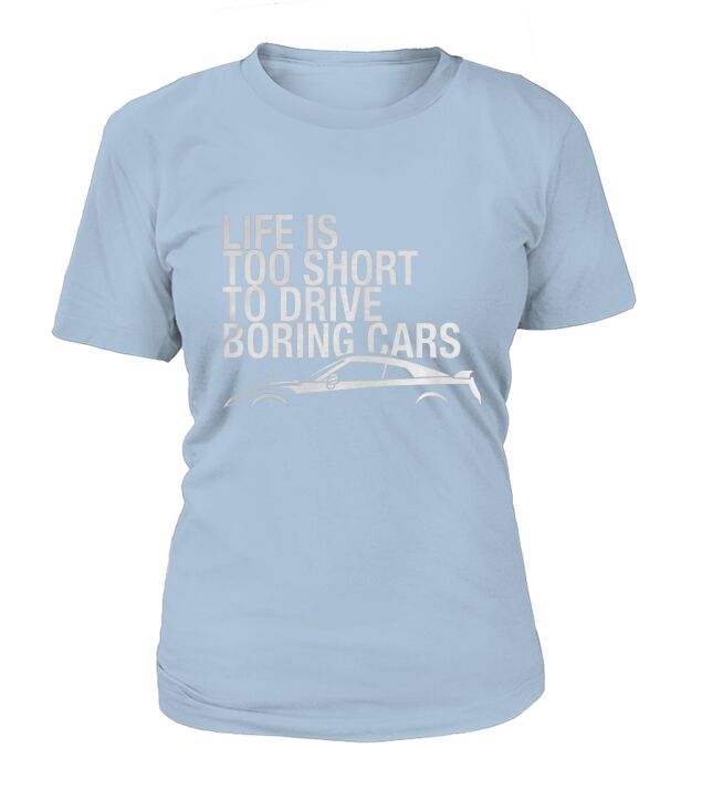 Life is Too Short to Drive Boring Cars T Shirt JDM Turbo T-Shirt Woman