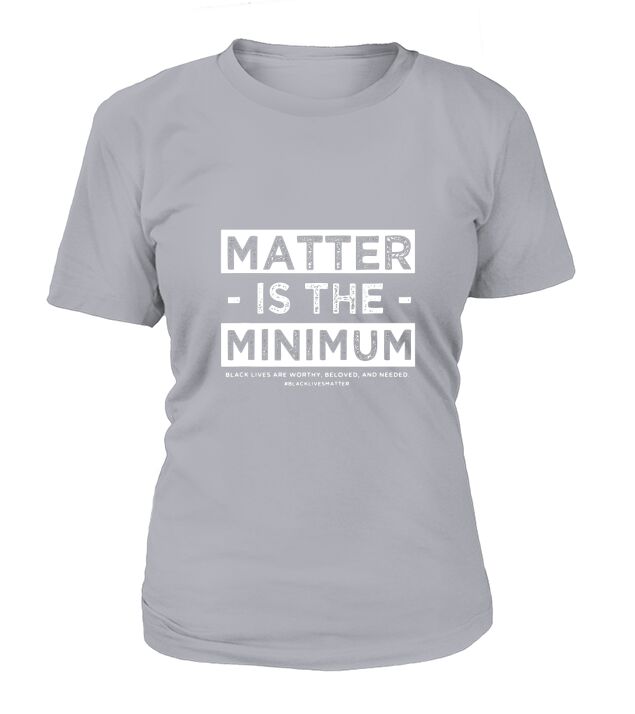 Matter is the Minimum T-Shirt Woman