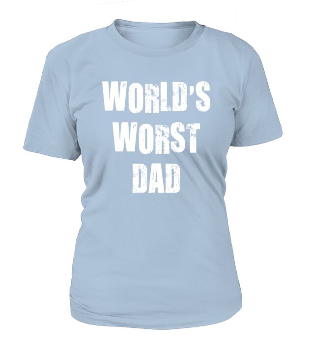 Fathers day - Worlds Worst Dad T-Shirt T-Shirt Woman