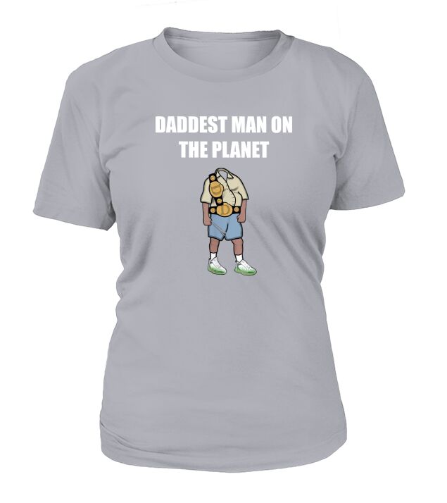 Mens Daddest Man On The Planet T-Shirt Woman