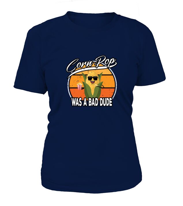 Corn Pop Was A Bad Dude Funny Meme T-Shirt Woman