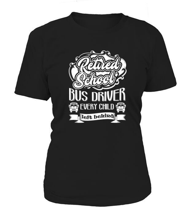 RETIRED SCHOOL BUS DRIVER SHIRT T-Shirt T-Shirt Woman