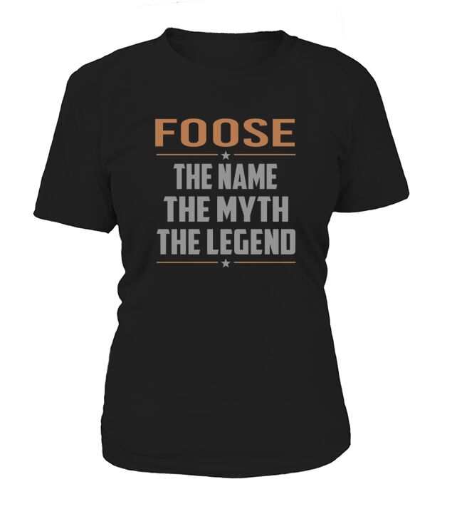 FOOSE The Name The Myth The Legend Name Shirts T-Shirt Woman