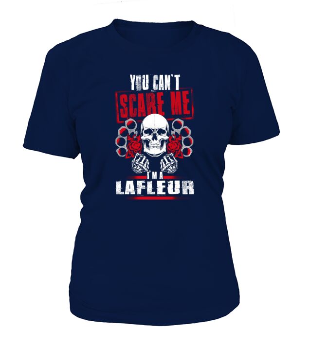 LAFLEUR You Cant Scare Me. Im A LAFLEUR - LAFLEUR T Shirt, LAFLEUR Hoodie, LAFLEUR Family, LAFLEUR Tee, LAFLEUR Name, LAFLEUR bestseller, LAFLEUR shirt T-Shirt Woman