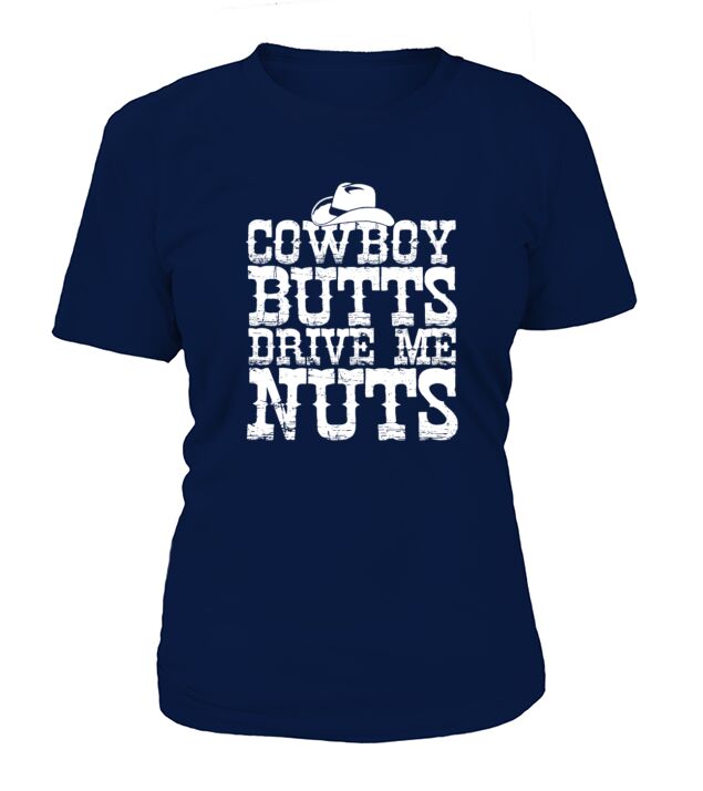 Urban Cowboy Butts Drive Me Nuts T-Shirt Woman