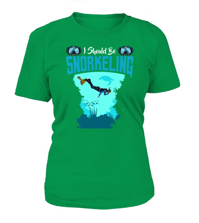 I Should Be Snorkeling Funny Sayings Snorkel Diver T-Shirt Woman