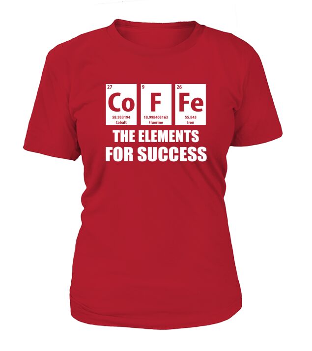 Coffee The Elements For Success Chemicals Periodic Table Tee T-Shirt Woman